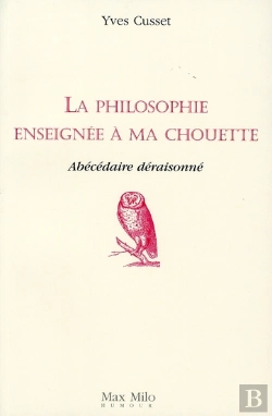Bertrand.pt - La Philosophie Enseignée À Ma Chouette : Abécédaire Déraisonné