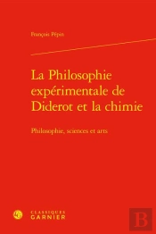 La Philosophie Expérimentale De Diderot Et La Chimie : Philosophie, Sciences Et Arts