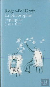 La Philosophie Expliquee A Ma Fille