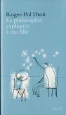 La Philosophie Expliquee A Ma Fille