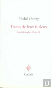 La Philosophie Féroce T.2 ; Traces De Feu Furieux