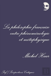 La Philosophie Française Entre Phénoménologie Et Métaphysique