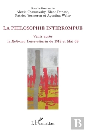 La Philosophie Interrompue ; Venir Après La Reforme Universitaria De 1918 Et Mai 68