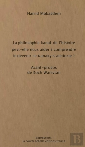 La Philosophie Kanak De L Histoire Peut-Elle Nous Aider À Comprendre  Le Devenir De Kanaky-Calédonie ?