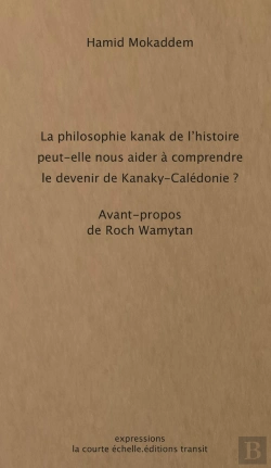 Bertrand.pt - La Philosophie Kanak De L Histoire Peut-Elle Nous Aider À Comprendre  Le Devenir De Kanaky-Calédonie ?