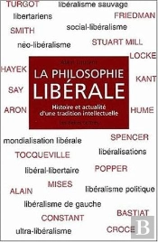 La Philosophie Libérale : Histoire Et Actualité D'Une Tradition Intellectuelle