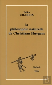 La Philosophie Naturelle De Christiaan Huygens