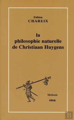 Bertrand.pt - La Philosophie Naturelle De Christiaan Huygens