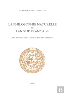 Bertrand.pt - La Philosophie Naturelle En Langue Francaise - Des Premiers Textes A L Oeuvre De Scipion Dupleix