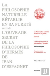 La Philosophie Naturelle Rétablie En Sa Pureté ; L'Ouvrage Secret De La Philosophie D'Hermès