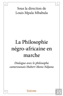Bertrand.pt - La Philosophie Négro-Africaine En Marche : Dialogue Avec Le Philosophe Camerounais Hubert Mono Ndjana