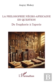 La Philosophie Négro-Africaine En Question : De L'Euphorie À L'Aporie