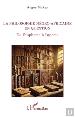 Bertrand.pt - La Philosophie Négro-Africaine En Question : De L'Euphorie À L'Aporie