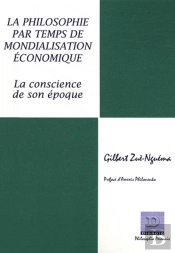 La Philosophie Par Temps De Mondialisation Économique ; La Conscience À Son Époque