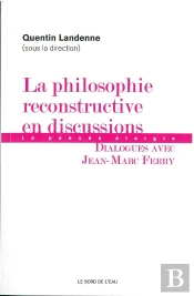 La Philosophie Reconstructive En Discussions ; La Pensée Élargie ; Dialogues Avec Jean-Marc Ferry