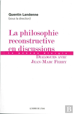 Bertrand.pt - La Philosophie Reconstructive En Discussions ; La Pensée Élargie ; Dialogues Avec Jean-Marc Ferry