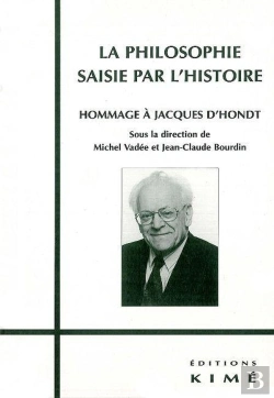 Bertrand.pt - La Philosophie Saisie Par L'Histoire ; Hommage À Jacques D'Hondt
