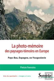 La Photo-Mémoire Des Paysages-Témoins En Europe ; Pays-Bas, Espagne, Ex-Yougoslavie