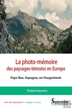 Bertrand.pt - La Photo-Mémoire Des Paysages-Témoins En Europe ; Pays-Bas, Espagne, Ex-Yougoslavie