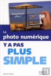 La Photo Numerique Y A Pas Plus Simple