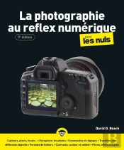 La Photographie Au Reflex Numerique Pour Les Nuls 9e Edition