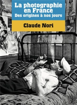 Bertrand.pt - La Photographie En France ; Des Origines À Nos Jours