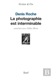 La Photographie Est Interminable ; Entretien Avec Gilles Mora
