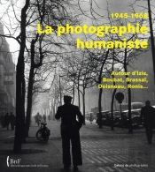 La Photographie Humaniste, 1945-1968