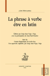La Phrase À Verbe Être En Latin : Édition Par Jorge Juan Vega Y Vega, Avec La Participation De Jean-Paul Brachet