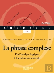 La Phrase Complexe : De L'Analyse Logique À L'Analyse Structurale