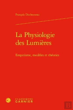 Bertrand.pt - La Physiologie Des Lumières : Empirisme, Modèles Et Théories