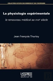 La Physiologie Expérimentale : Le Renouveau Médical Au Xviiie Siècle