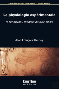 Bertrand.pt - La Physiologie Expérimentale : Le Renouveau Médical Au Xviiie Siècle