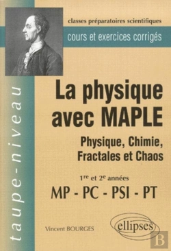 Bertrand.pt - La Physique Avec Maple - Physique, Chimie, Fractales Et Chaos  Mp-Pc-Psi-Pt - Cours Et Exercices Corrigés