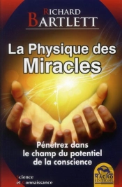 La Physique Des Miracles - Penetrez Dans Le Champ Du Potentiel De La Conscience