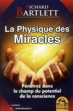 Bertrand.pt - La Physique Des Miracles - Penetrez Dans Le Champ Du Potentiel De La Conscience