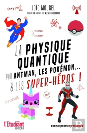 La Physique Quantique Par Antman, Les Pokémon... & Les Super-Héros !