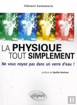 Bertrand.pt - La Physique Tout Simplement. Ne Vous Noyez Pas Dans Un Verre D'Eau