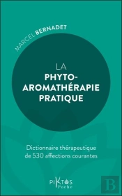 La Phyto-Aromathérapie Pratique : Dictionnaire Thérapeuthique De 530 Affections Courantes
