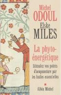 La Phyto-Energétique ; Stimulez Vos Points D'Acupuncture Par Les Huiles Essentielles