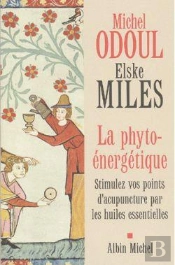 La Phyto-Energétique ; Stimulez Vos Points D'Acupuncture Par Les Huiles Essentielles