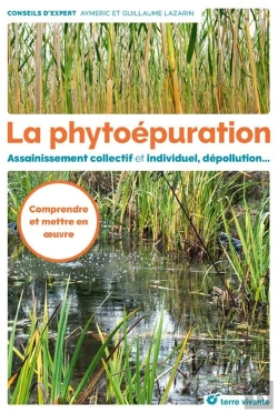 Bertrand.pt - La Phytoépuration ; Assainissement Collectif Et Individuel, Dépollution... Comprendre Et Mettre En Oeuvre