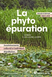 La Phytoépuration : Assainissement Collectif Et Individuel, Dépollution...