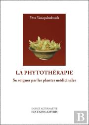 La Phytothérapie ; Se Soigner Par Les Plantes Médicinales
