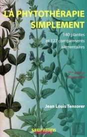 La Phytothérapie Simplement ; 140 Plantes Et 127 Compléments Alimentaires (2e Édition)