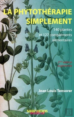 Bertrand.pt - La Phytothérapie Simplement ; 140 Plantes Et 127 Compléments Alimentaires (2e Édition)