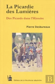 La Picardie Des Lumieres - Des Picards Dans L'Histoire