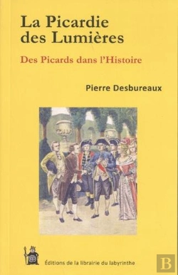 Bertrand.pt - La Picardie Des Lumieres - Des Picards Dans L'Histoire