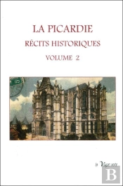 La Picardie : Recits Historiques Volume 2