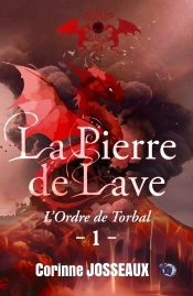 La Pierre De Lave - T01 - L'Ordre De Torbal - La Pierre De Lave - Tome 1